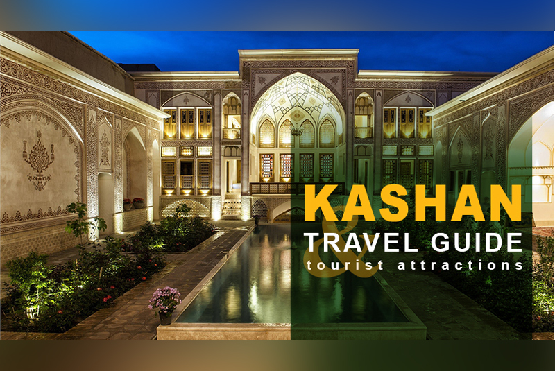 Kashan Travel Guide and Tourist Attractions