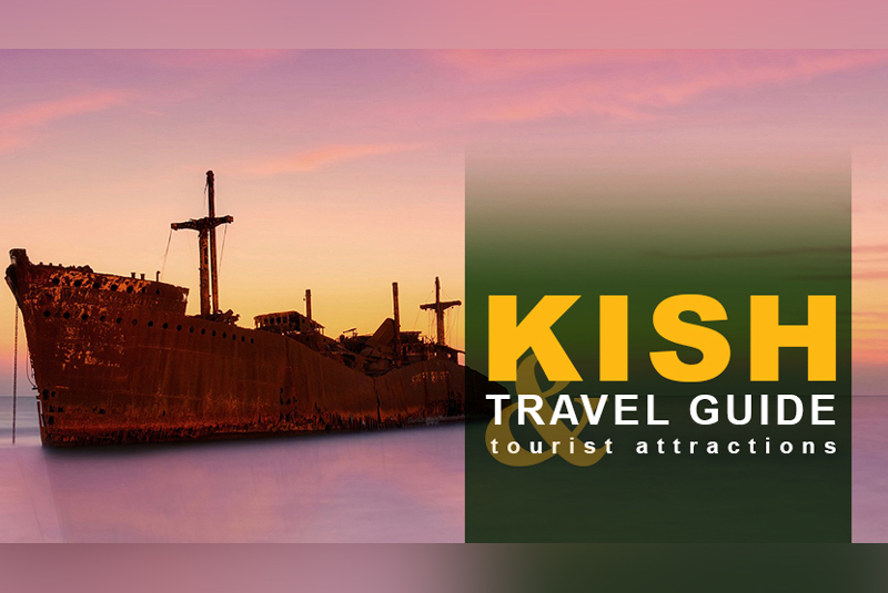 Kish Travel Guide and Tourist Attractions